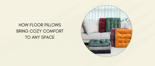 Elevating Your Home Decor: How Floor Pillows Add Elegance and Comfort to Any Space